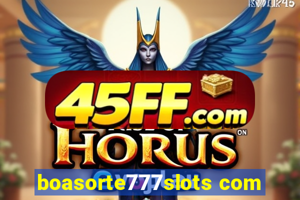 boasorte777slots com